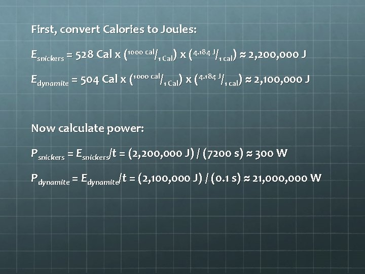 First, convert Calories to Joules: Esnickers = 528 Cal x (1000 cal/1 Cal) x