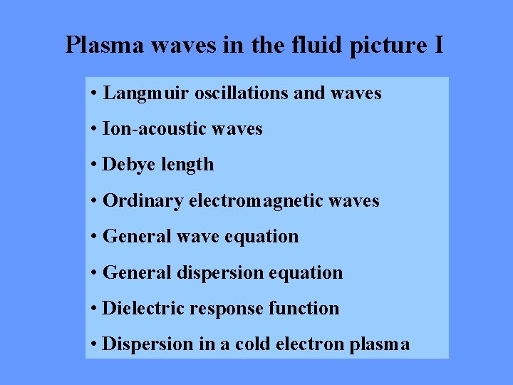 Plasma waves in the fluid picture I • Langmuir oscillations and waves • Ion-acoustic