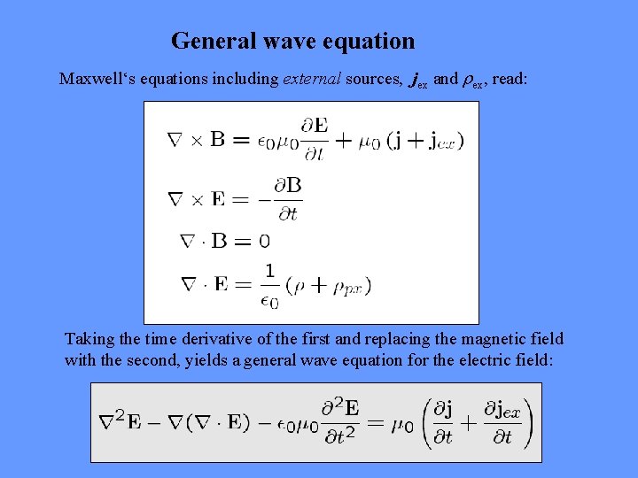 General wave equation Maxwell‘s equations including external sources, jex and ex, read: Taking the