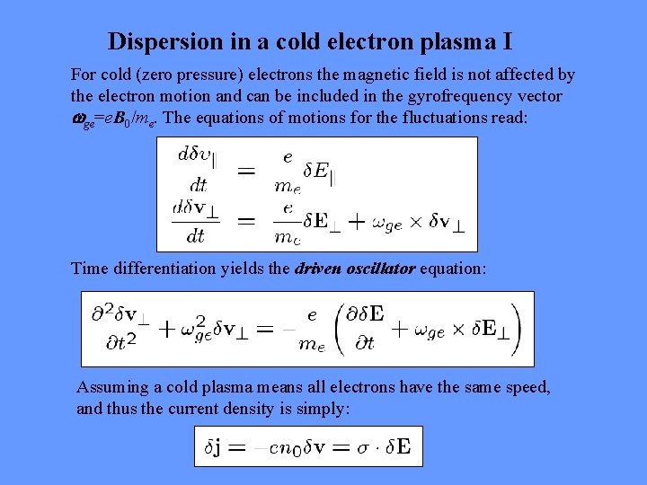 Dispersion in a cold electron plasma I For cold (zero pressure) electrons the magnetic