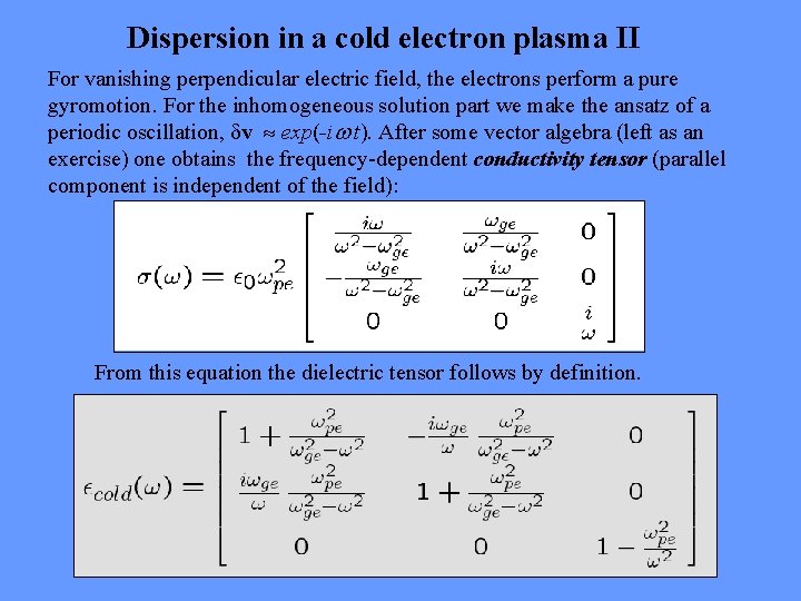 Dispersion in a cold electron plasma II For vanishing perpendicular electric field, the electrons