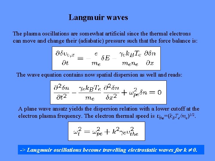 Langmuir waves The plasma oscillations are somewhat artificial since thermal electrons can move and