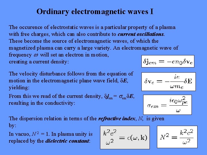 Ordinary electromagnetic waves I The occurence of electrostatic waves is a particular property of
