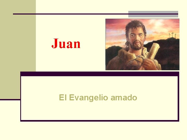 Juan El Evangelio amado 
