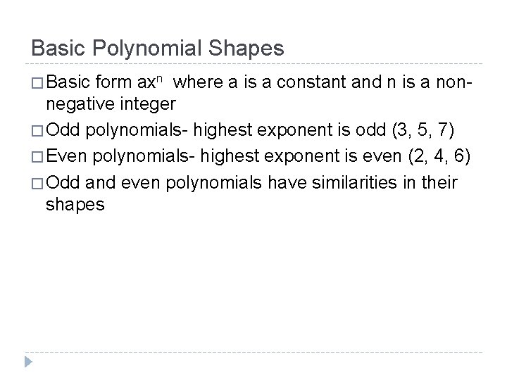 Basic Polynomial Shapes � Basic form axn where a is a constant and n