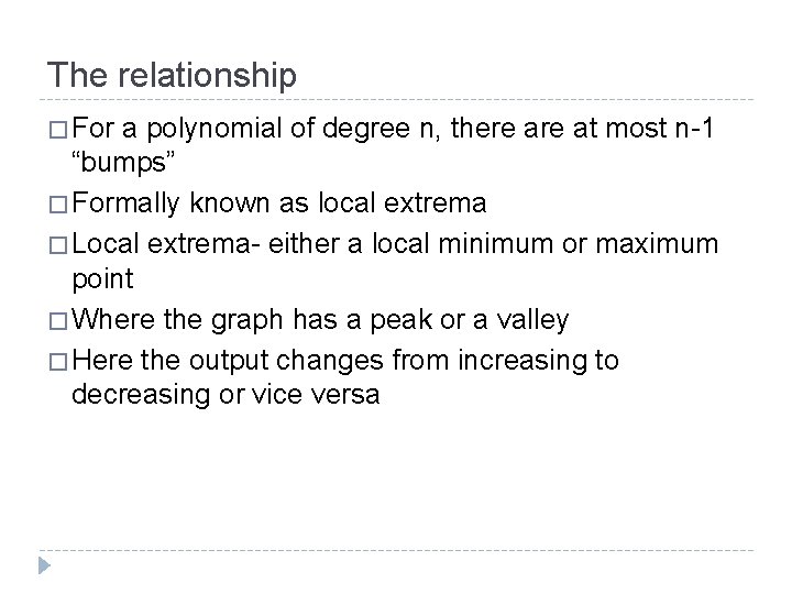 The relationship � For a polynomial of degree n, there at most n-1 “bumps”