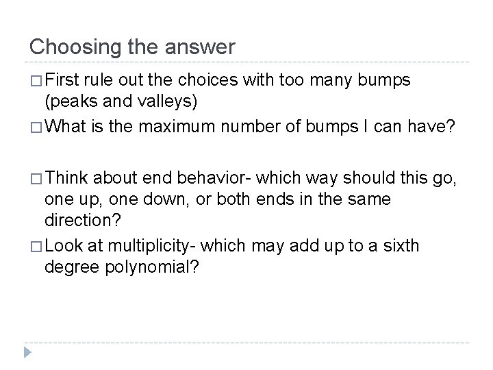 Choosing the answer � First rule out the choices with too many bumps (peaks