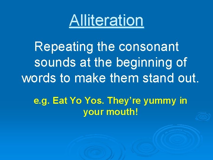 Alliteration Repeating the consonant sounds at the beginning of words to make them stand
