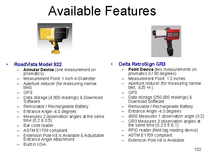 Available Features • Road. Vista Model 922 – Annular Device (one measurement on prismatics)