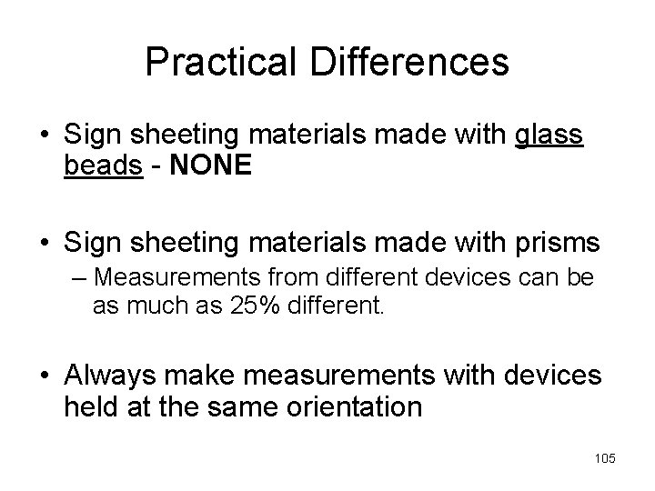 Practical Differences • Sign sheeting materials made with glass beads - NONE • Sign