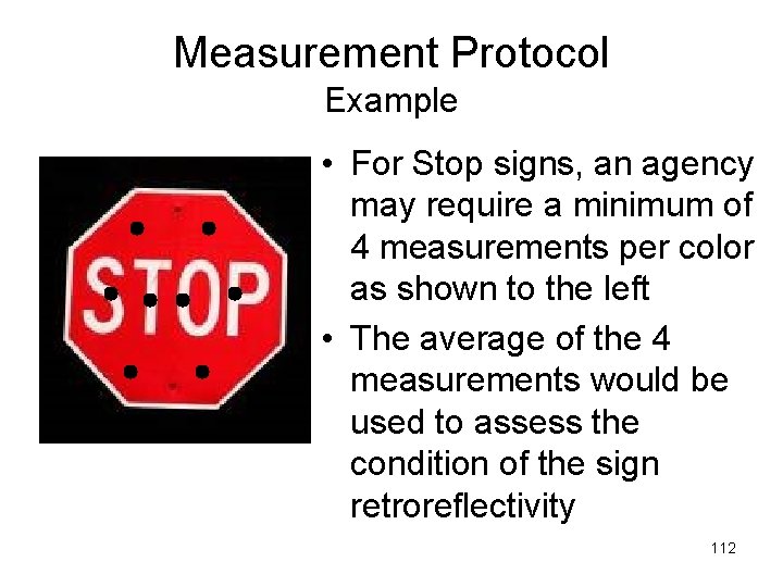 Measurement Protocol Example • For Stop signs, an agency may require a minimum of