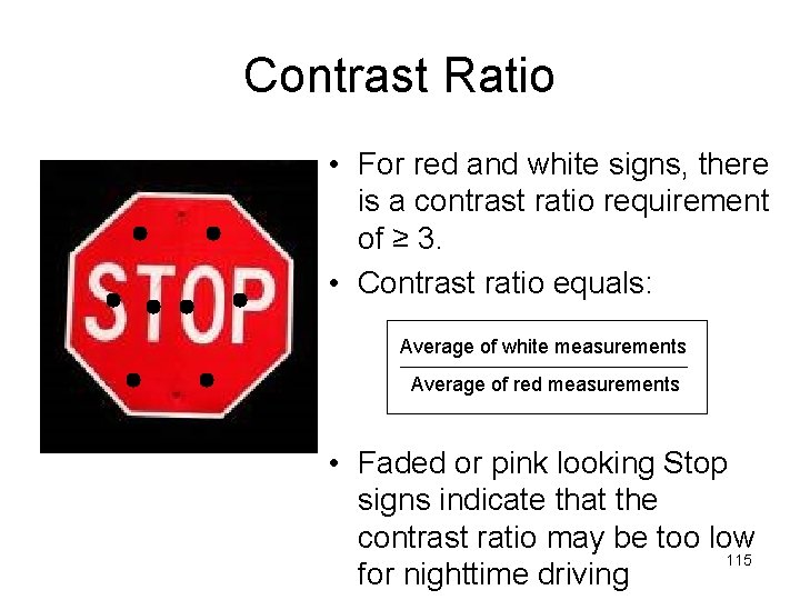 Contrast Ratio • For red and white signs, there is a contrast ratio requirement