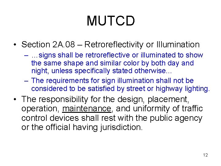 MUTCD • Section 2 A. 08 – Retroreflectivity or Illumination – …signs shall be