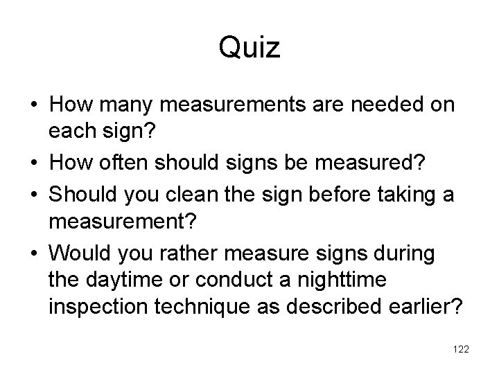 Quiz • How many measurements are needed on each sign? • How often should