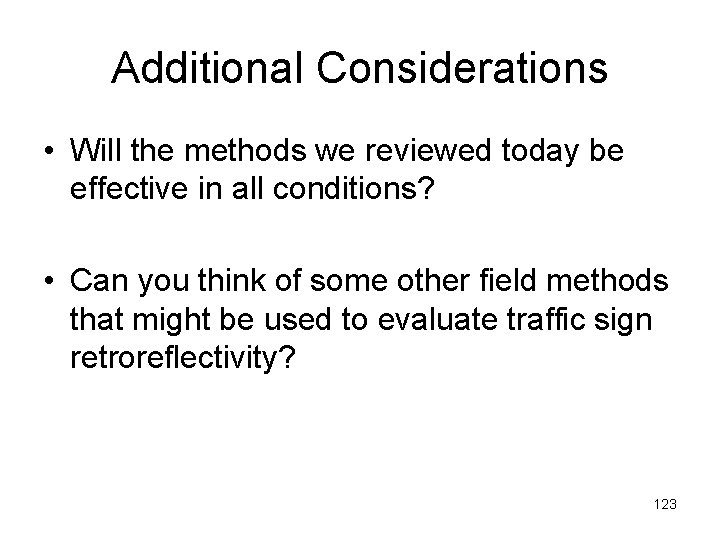 Additional Considerations • Will the methods we reviewed today be effective in all conditions?