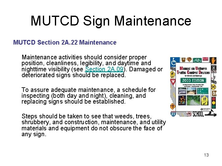 MUTCD Sign Maintenance MUTCD Section 2 A. 22 Maintenance activities should consider proper position,