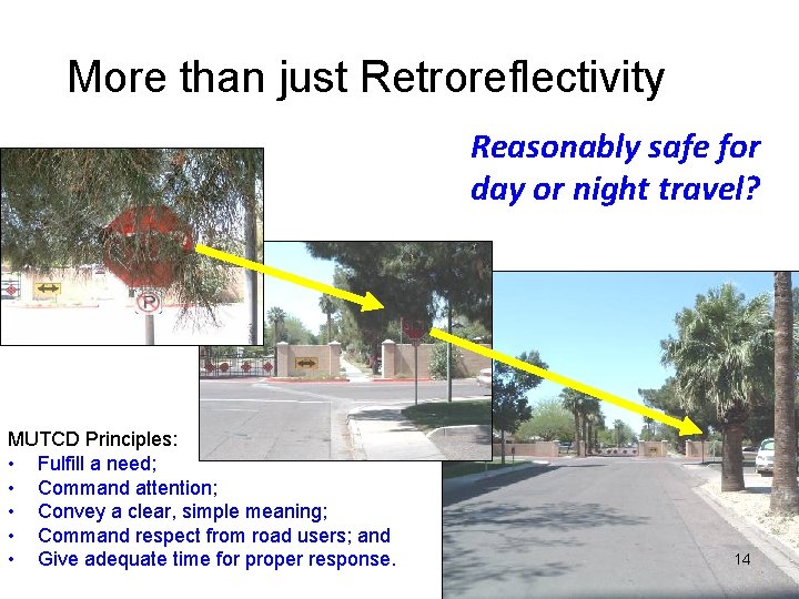 More than just Retroreflectivity Reasonably safe for day or night travel? MUTCD Principles: • More than just Retroreflectivity Reasonably safe for day or night travel? MUTCD Principles: •