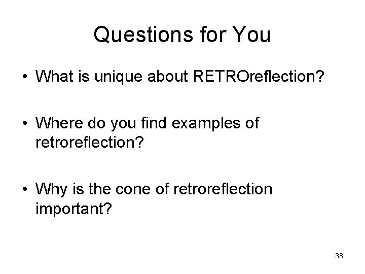 Questions for You • What is unique about RETROreflection? • Where do you find Questions for You • What is unique about RETROreflection? • Where do you find