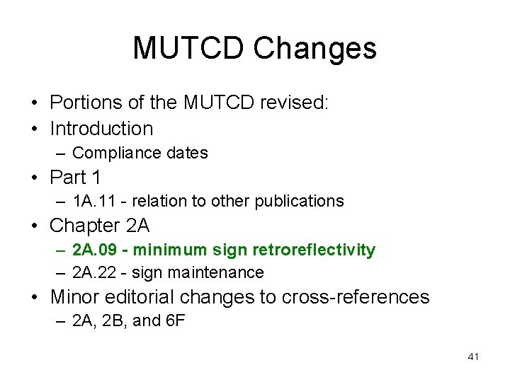 MUTCD Changes • Portions of the MUTCD revised: • Introduction – Compliance dates •