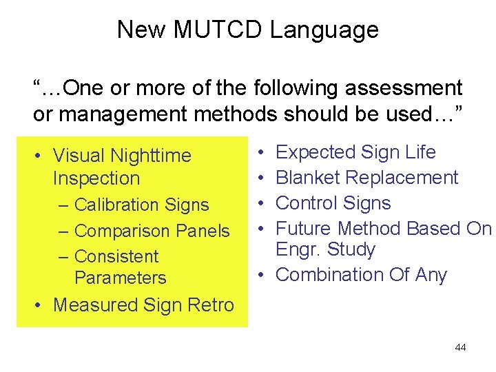 New MUTCD Language “…One or more of the following assessment or management methods should