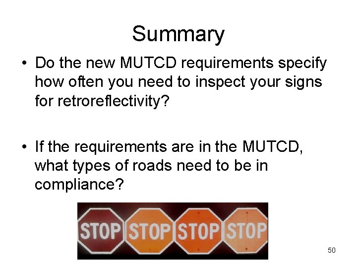 Summary • Do the new MUTCD requirements specify how often you need to inspect