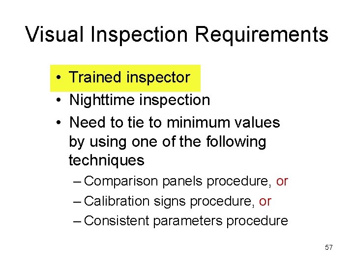 Visual Inspection Requirements • Trained inspector • Nighttime inspection • Need to tie to Visual Inspection Requirements • Trained inspector • Nighttime inspection • Need to tie to