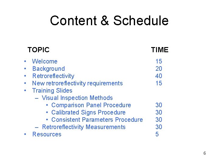 Content & Schedule TOPIC • • • Welcome Background Retroreflectivity New retroreflectivity requirements Training