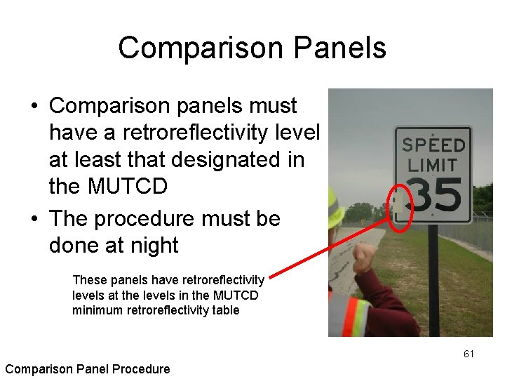 Comparison Panels • Comparison panels must have a retroreflectivity level at least that designated