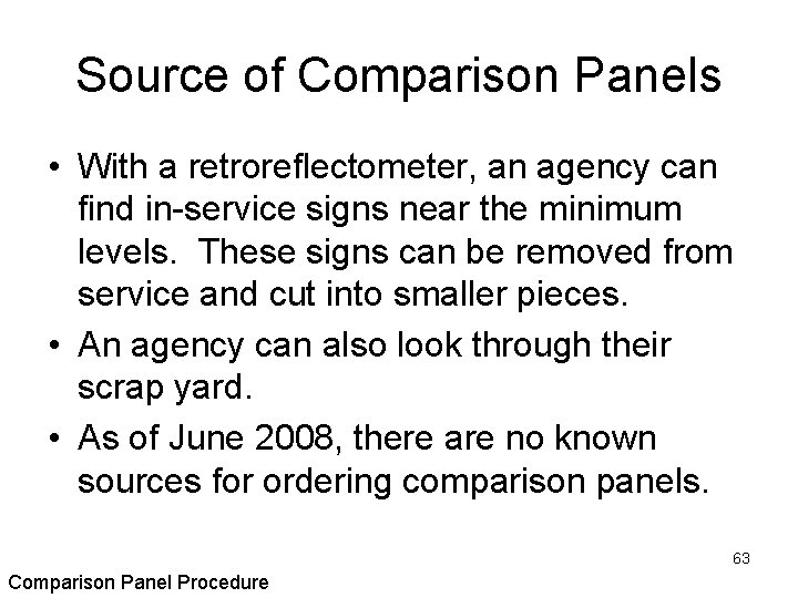 Source of Comparison Panels • With a retroreflectometer, an agency can find in-service signs