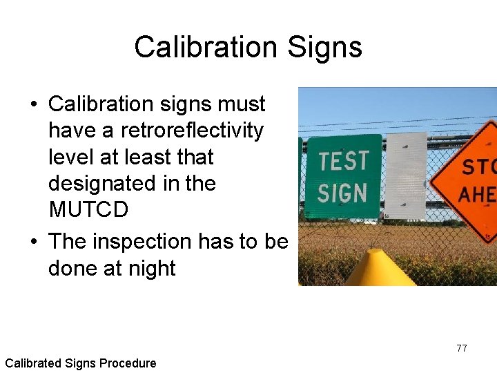 Calibration Signs • Calibration signs must have a retroreflectivity level at least that designated