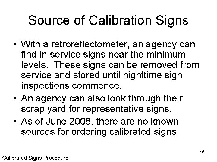 Source of Calibration Signs • With a retroreflectometer, an agency can find in-service signs