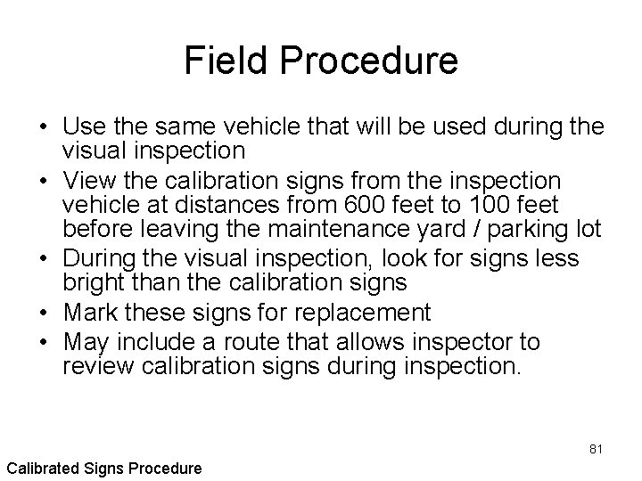 Field Procedure • Use the same vehicle that will be used during the visual