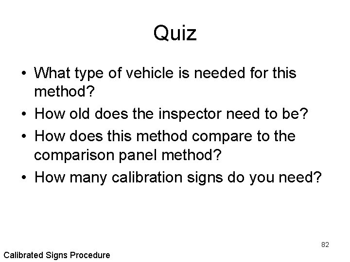 Quiz • What type of vehicle is needed for this method? • How old