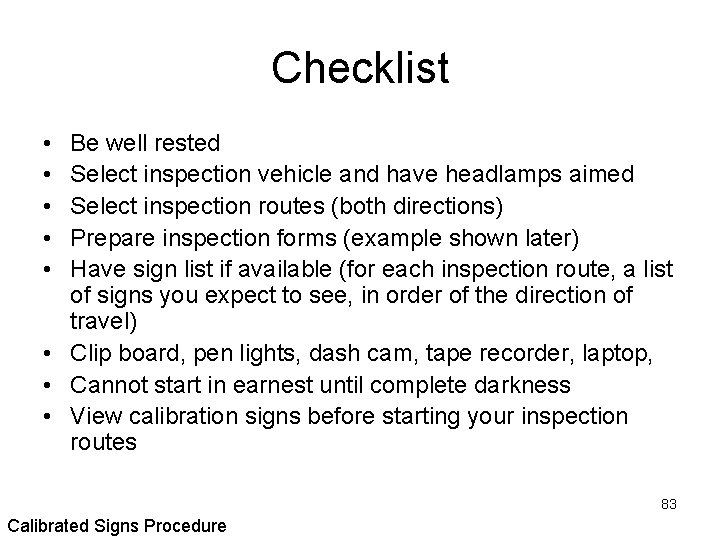 Checklist • • • Be well rested Select inspection vehicle and have headlamps aimed