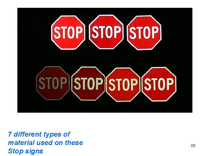 7 different types of material used on these Stop signs 85 