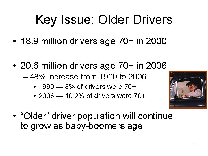 Key Issue: Older Drivers • 18. 9 million drivers age 70+ in 2000 •