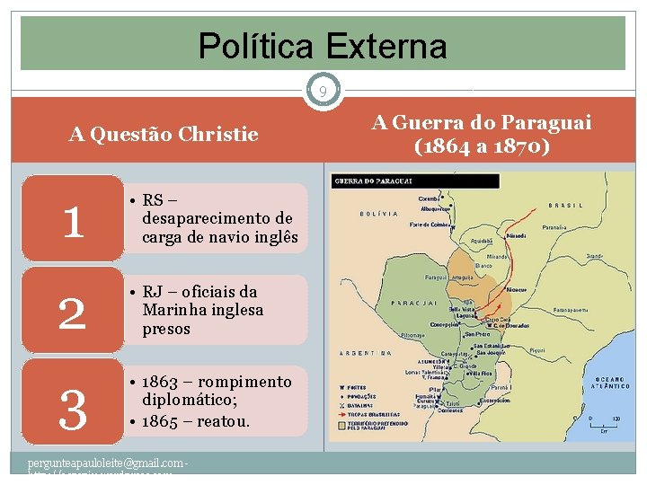 Política Externa 9 A Questão Christie 1 • RS – desaparecimento de carga de