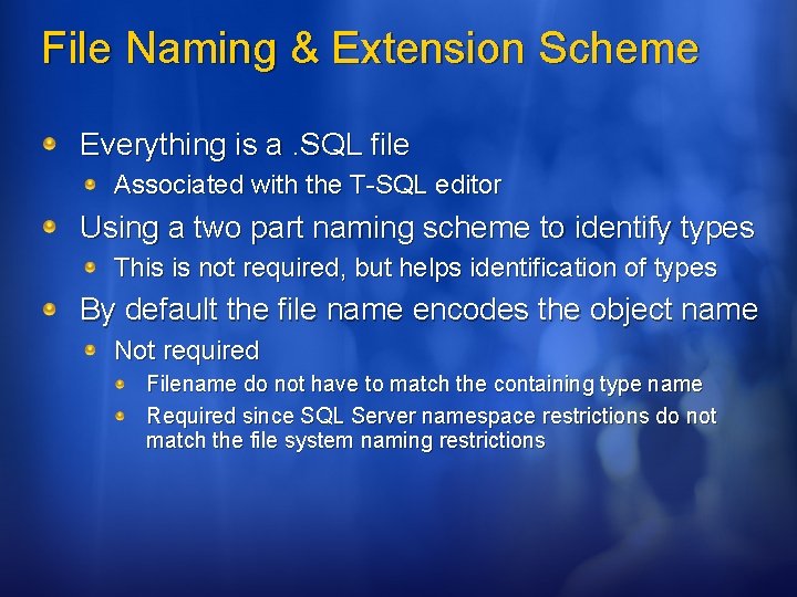 File Naming & Extension Scheme Everything is a. SQL file Associated with the T-SQL