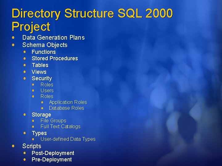 Directory Structure SQL 2000 Project Data Generation Plans Schema Objects Functions Stored Procedures Tables