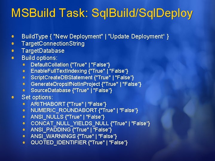 MSBuild Task: Sql. Build/Sql. Deploy Build. Type { "New Deployment" | "Update Deployment“ }