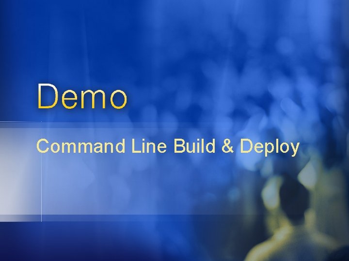 Command Line Build & Deploy 