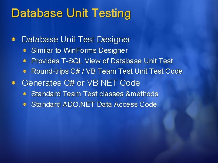 Database Unit Testing Database Unit Test Designer Similar to Win. Forms Designer Provides T-SQL