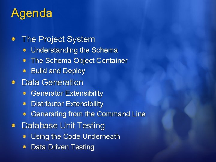 Agenda The Project System Understanding the Schema The Schema Object Container Build and Deploy