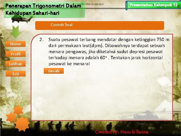 Penerapan Trigonometri Dalam Kehidupan Sehari-hari Presentation Kelompok 12 Contoh Soal Home Profil Latihan Exit