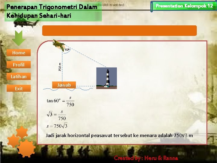 Penerapan Trigonometri Dalam Kehidupan Sehari-hari 60 o 750 m Home Profil Presentation Kelompok 12