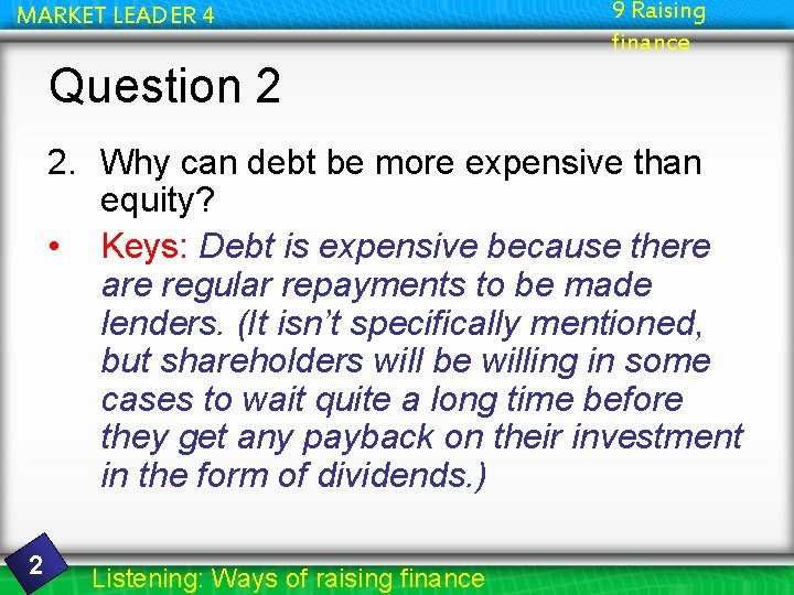 MARKET LEADER 4 9 Raising finance Question 2 2. Why can debt be more