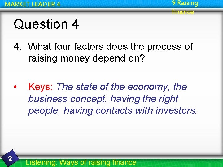 MARKET LEADER 4 9 Raising finance Question 4 4. What four factors does the