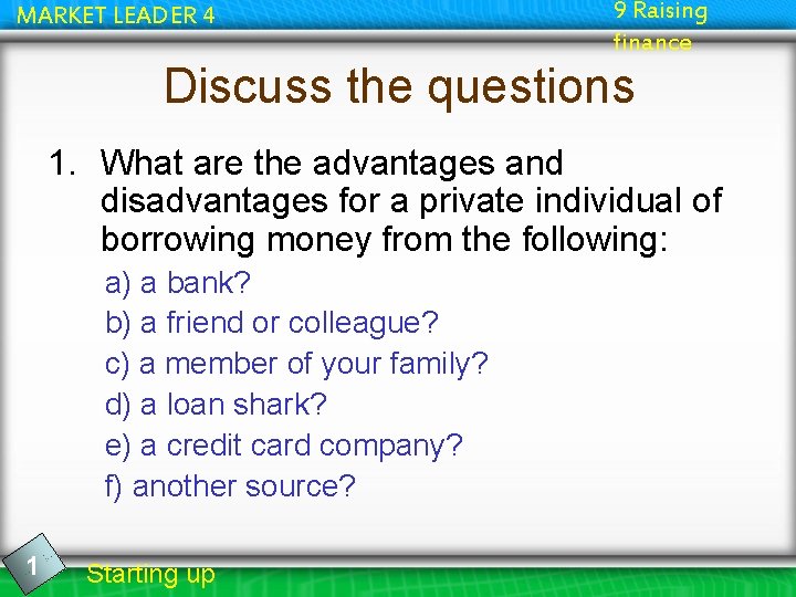 MARKET LEADER 4 9 Raising finance Discuss the questions 1. What are the advantages