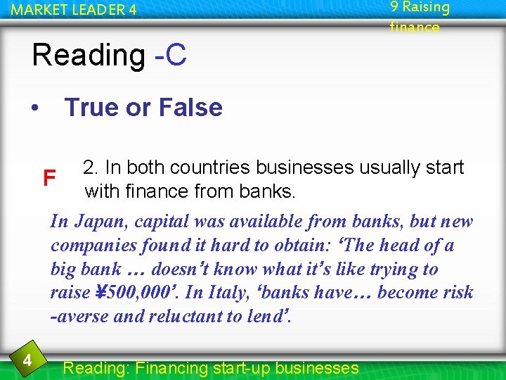 MARKET LEADER 4 9 Raising finance Reading -C • True or False F 2.