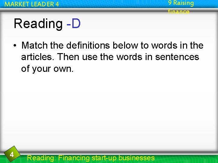 MARKET LEADER 4 9 Raising finance Reading -D • Match the definitions below to